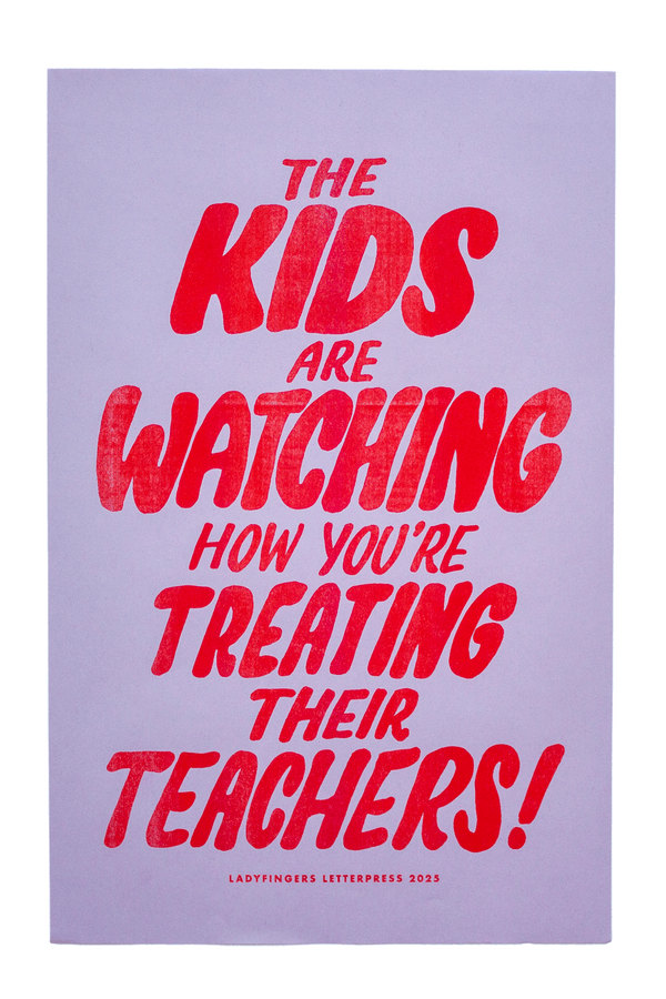 The Kids Are Watching How You're Treating Their Teachers Protest Posters (Set of 15)