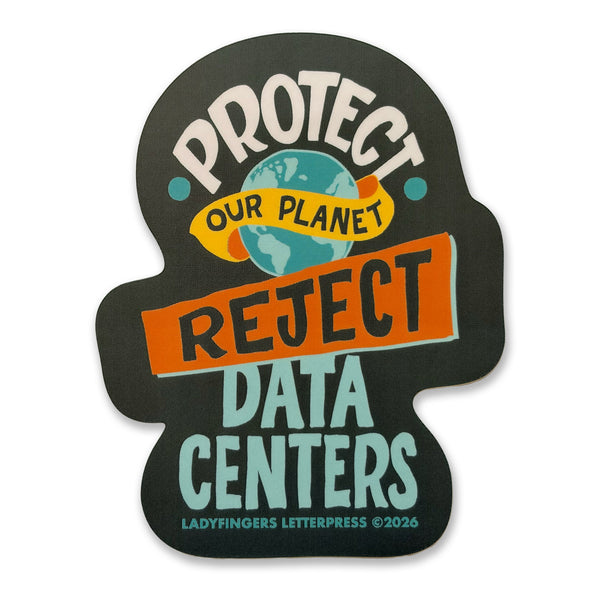 Protect Our Planet Reject Data Centers Sticker