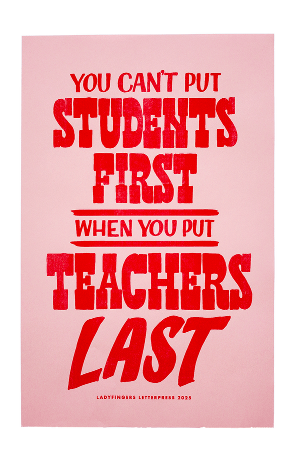 You Can't Put Students First When You Put Teachers Last Protest Posters (Set of 15)