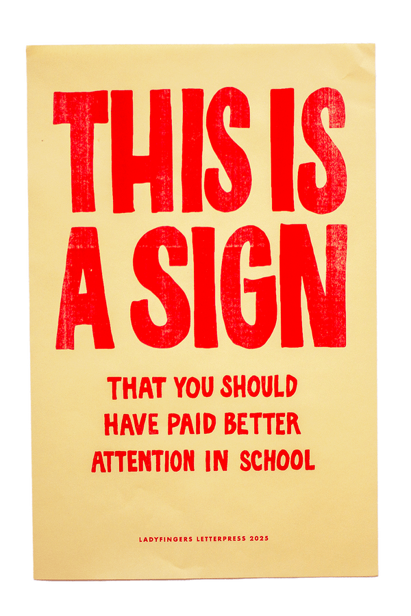 This Is A Sign That You Should Have Paid Better Attention In School Protest Posters (Set of 15)