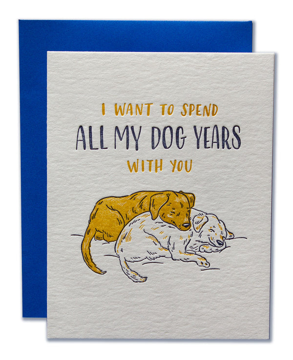 I Want To Spend All My Dog Years With You