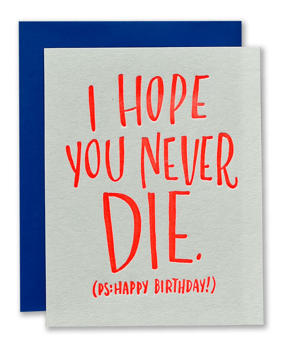 I Hope you Never Die Letterpress Card