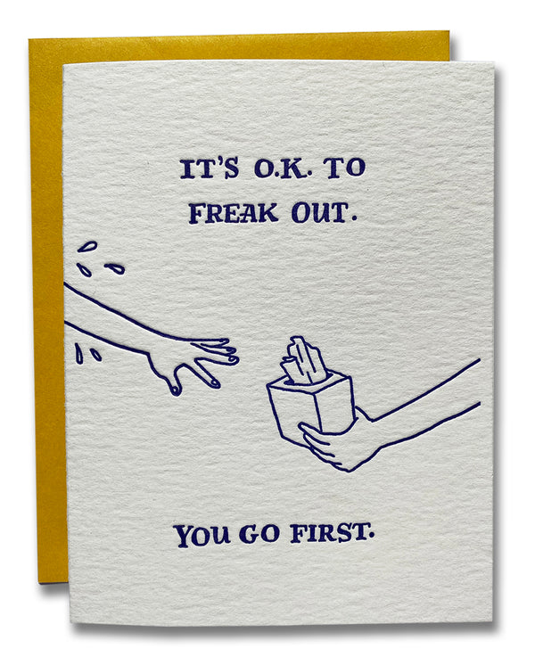 It's OK To Freak Out; You Go First