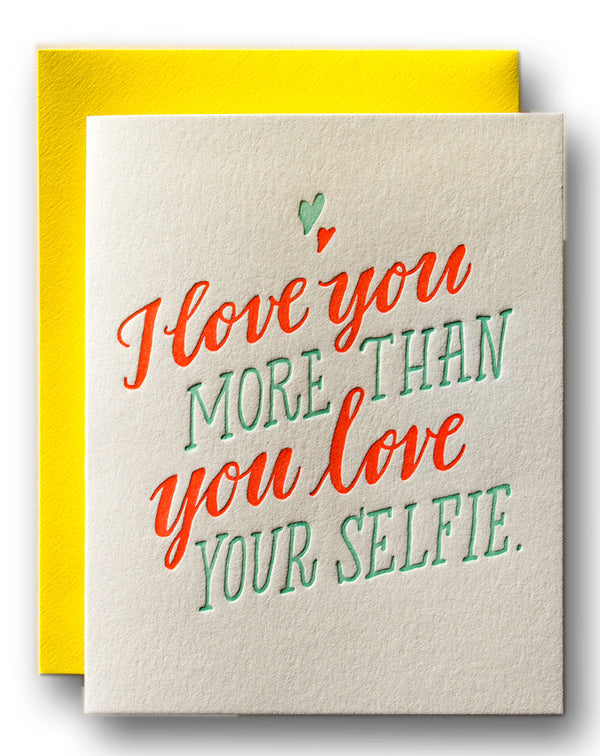 I Love You More Thank You Love Your Selfie